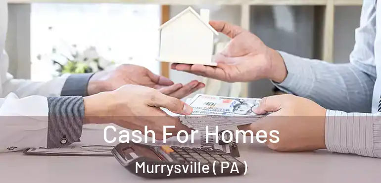  Cash For Homes Murrysville ( PA )
