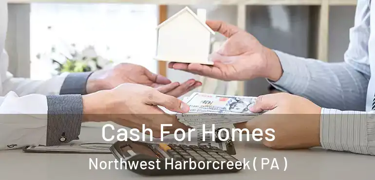  Cash For Homes Northwest Harborcreek ( PA )