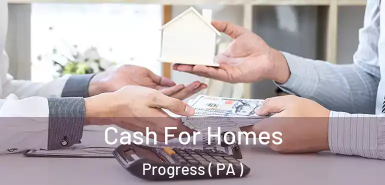  Cash For Homes Progress ( PA )