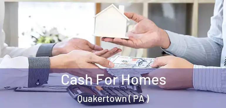  Cash For Homes Quakertown ( PA )