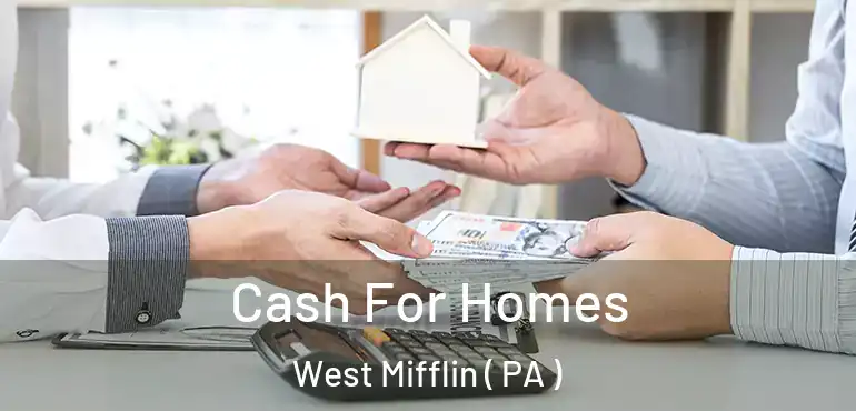  Cash For Homes West Mifflin ( PA )