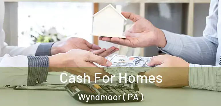  Cash For Homes Wyndmoor ( PA )