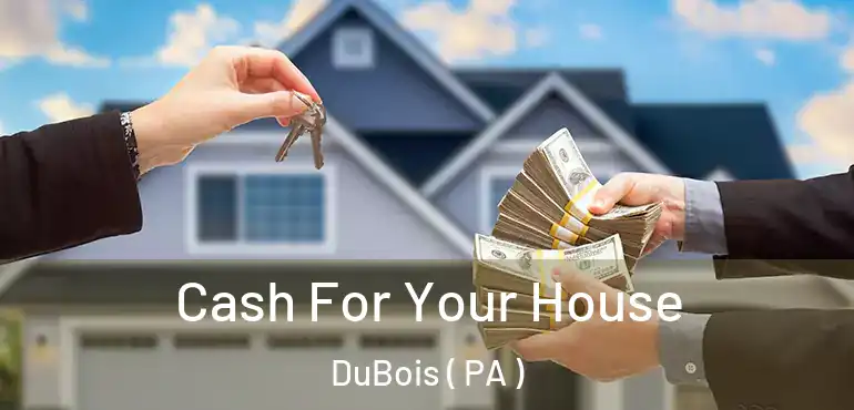  Cash For Your House DuBois ( PA )