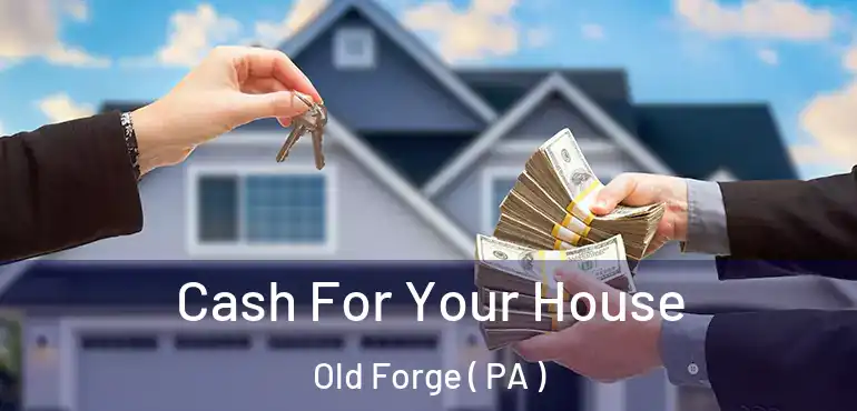  Cash For Your House Old Forge ( PA )