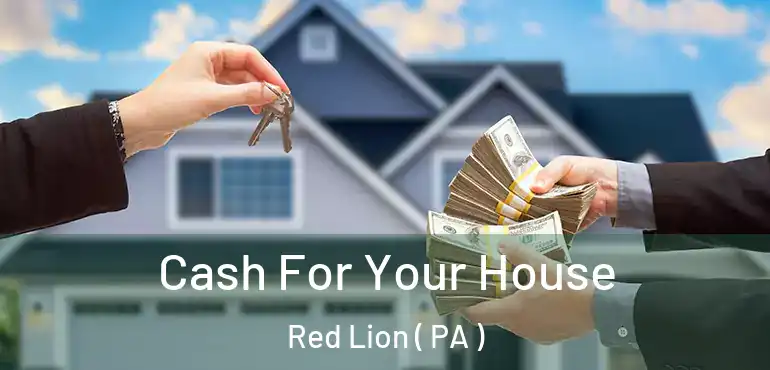  Cash For Your House Red Lion ( PA )