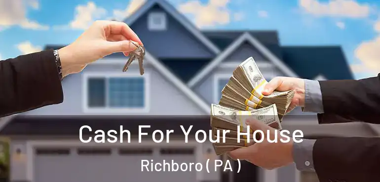  Cash For Your House Richboro ( PA )