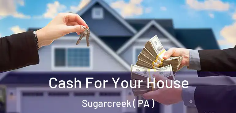  Cash For Your House Sugarcreek ( PA )