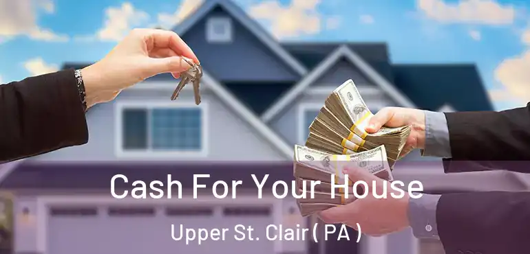  Cash For Your House Upper St. Clair ( PA )