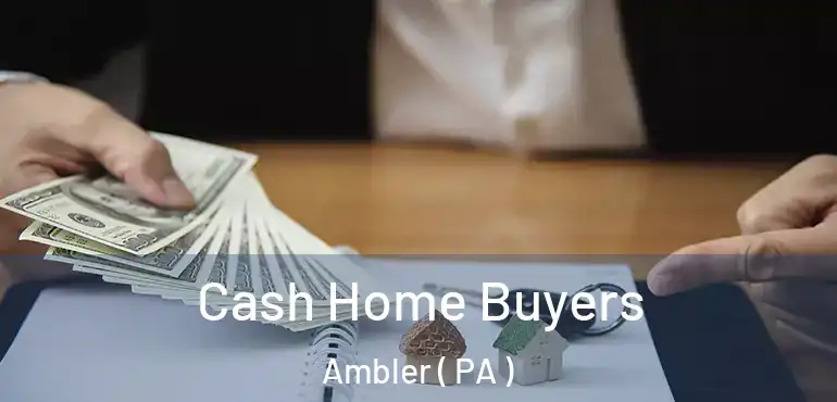  Cash Home Buyers Ambler ( PA )