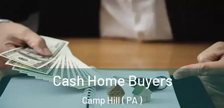  Cash Home Buyers Camp Hill ( PA )