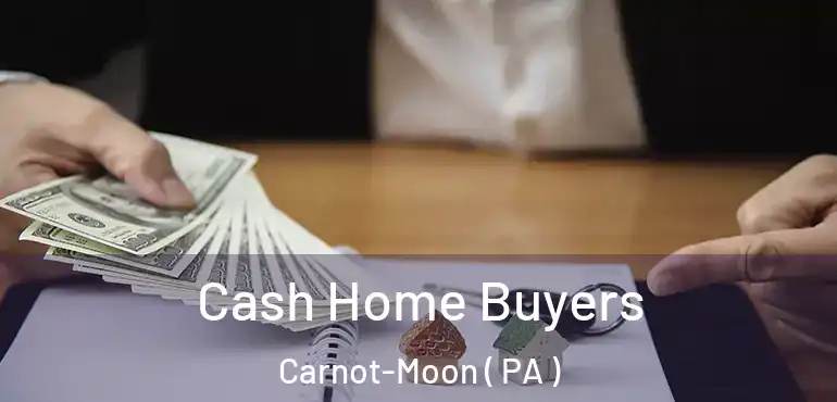  Cash Home Buyers Carnot-Moon ( PA )