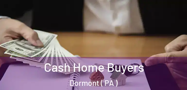  Cash Home Buyers Dormont ( PA )