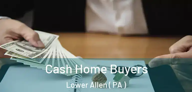  Cash Home Buyers Lower Allen ( PA )