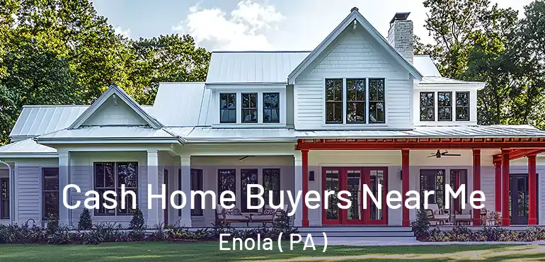  Cash Home Buyers Near Me Enola ( PA )