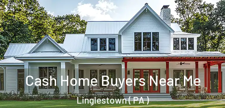  Cash Home Buyers Near Me Linglestown ( PA )