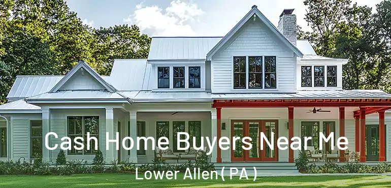  Cash Home Buyers Near Me Lower Allen ( PA )