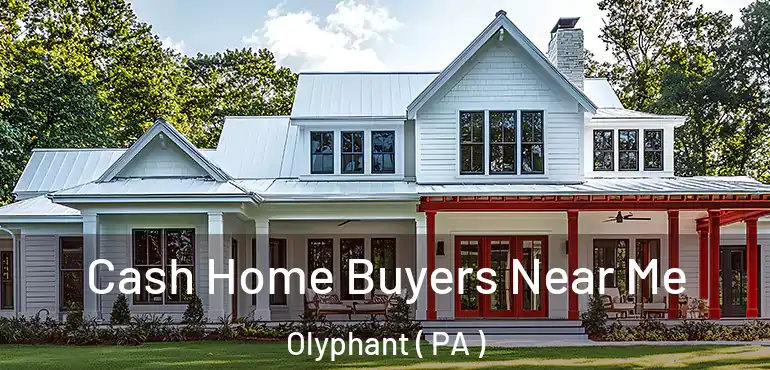  Cash Home Buyers Near Me Olyphant ( PA )