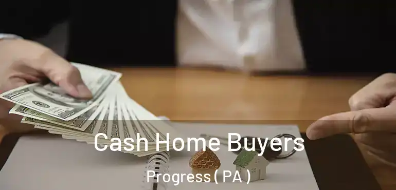  Cash Home Buyers Progress ( PA )