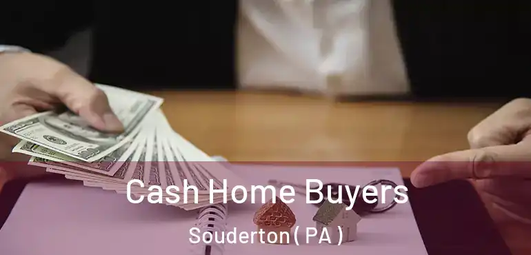  Cash Home Buyers Souderton ( PA )