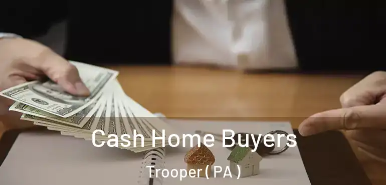  Cash Home Buyers Trooper ( PA )
