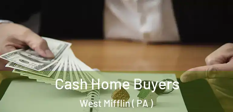  Cash Home Buyers West Mifflin ( PA )