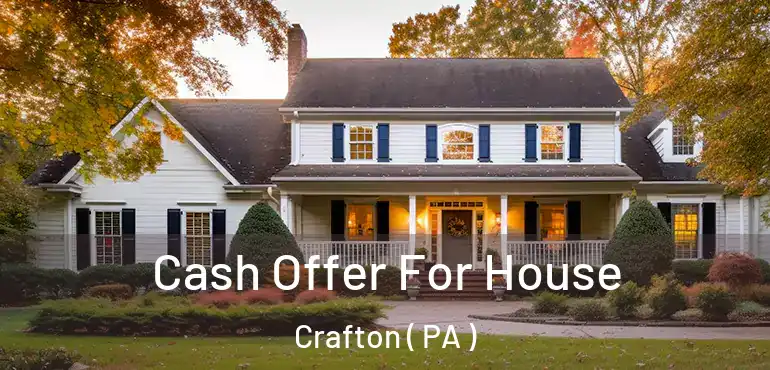  Cash Offer For House Crafton ( PA )
