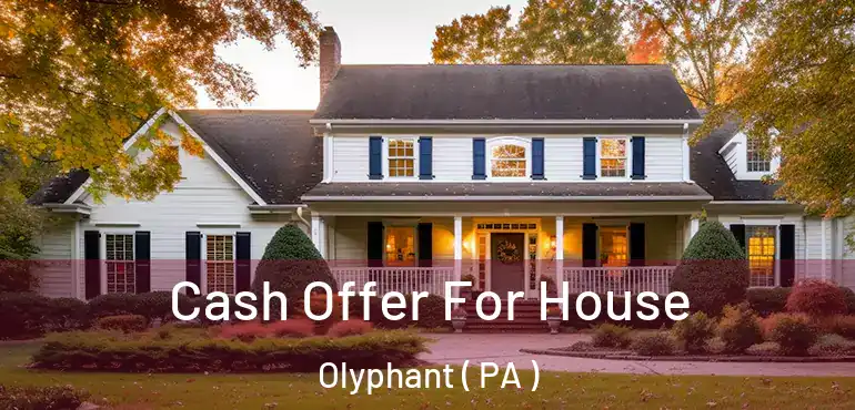  Cash Offer For House Olyphant ( PA )