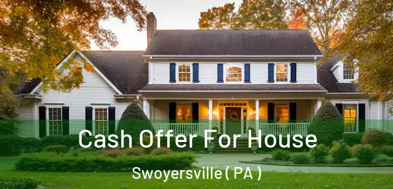  Cash Offer For House Swoyersville ( PA )
