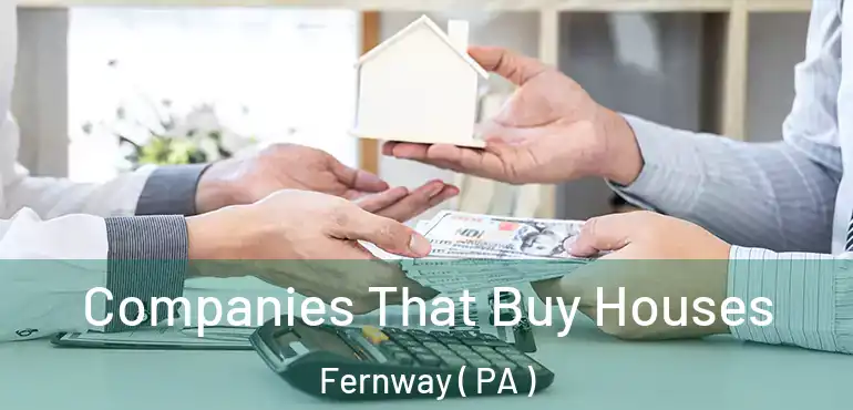  Companies That Buy Houses Fernway ( PA )