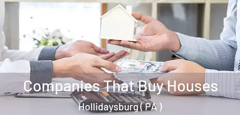  Companies That Buy Houses Hollidaysburg ( PA )
