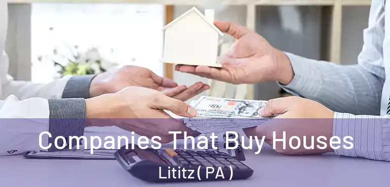  Companies That Buy Houses Lititz ( PA )