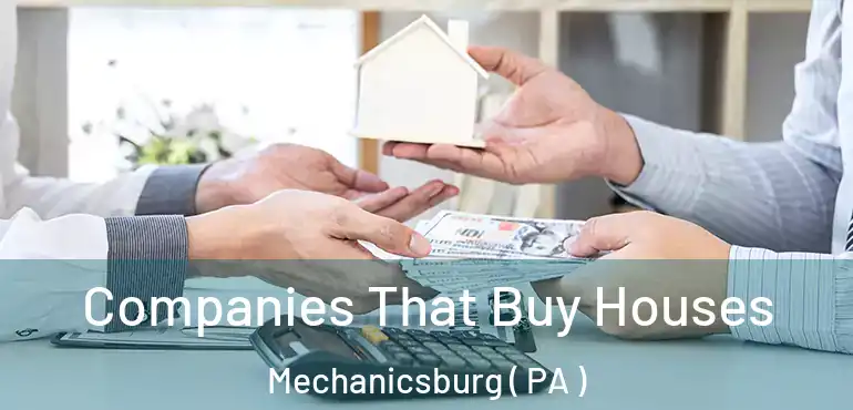  Companies That Buy Houses Mechanicsburg ( PA )