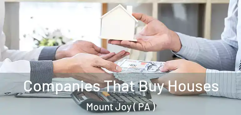  Companies That Buy Houses Mount Joy ( PA )