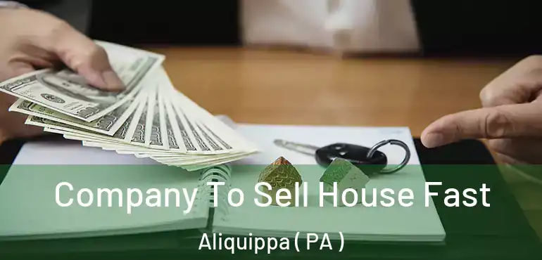  Company To Sell House Fast Aliquippa ( PA )