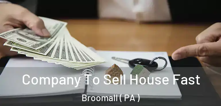 Company To Sell House Fast Broomall ( PA )