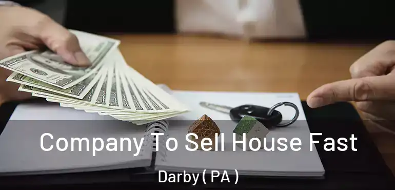  Company To Sell House Fast Darby ( PA )
