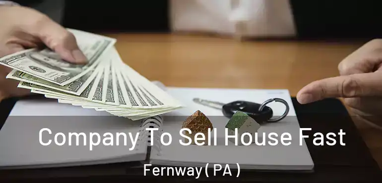  Company To Sell House Fast Fernway ( PA )