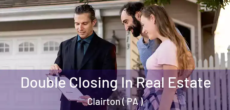  Double Closing In Real Estate Clairton ( PA )