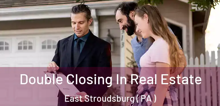 Double Closing In Real Estate East Stroudsburg ( PA )