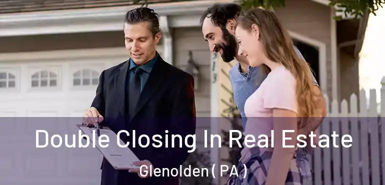  Double Closing In Real Estate Glenolden ( PA )