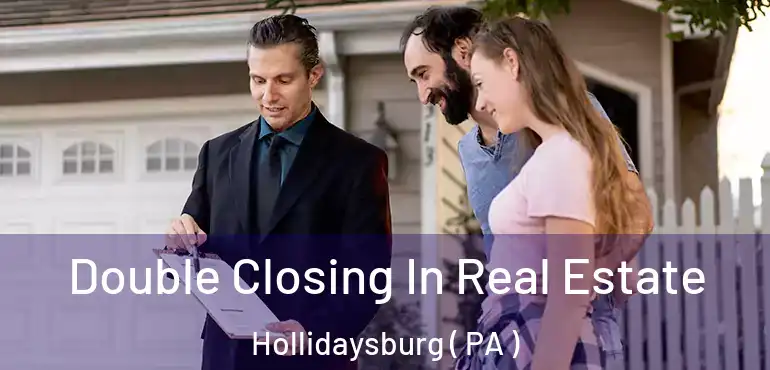  Double Closing In Real Estate Hollidaysburg ( PA )