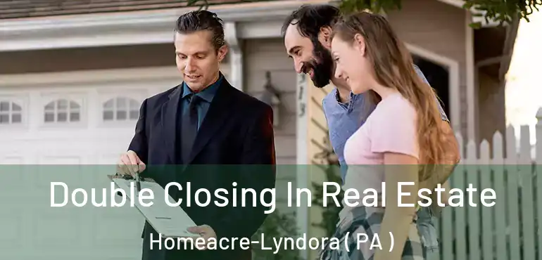 Double Closing In Real Estate Homeacre-Lyndora ( PA )