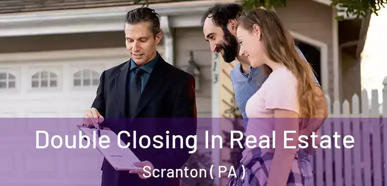  Double Closing In Real Estate Scranton ( PA )