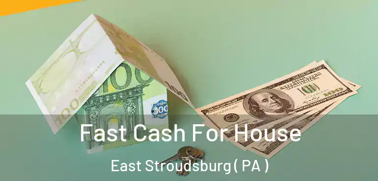  Fast Cash For House East Stroudsburg ( PA )