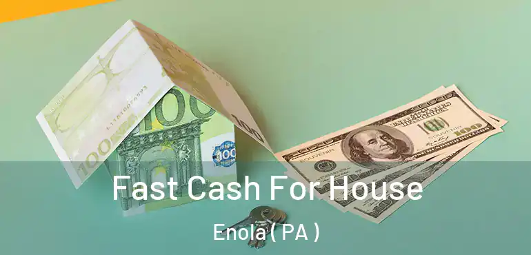  Fast Cash For House Enola ( PA )