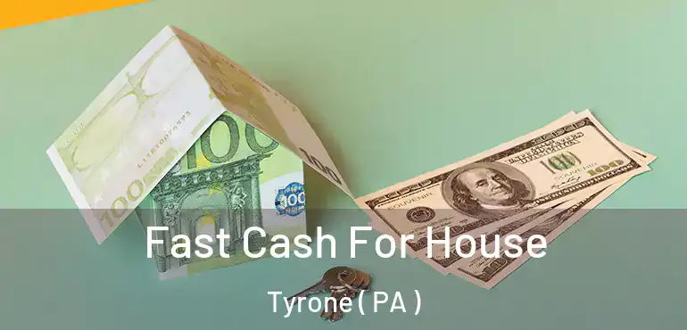  Fast Cash For House Tyrone ( PA )