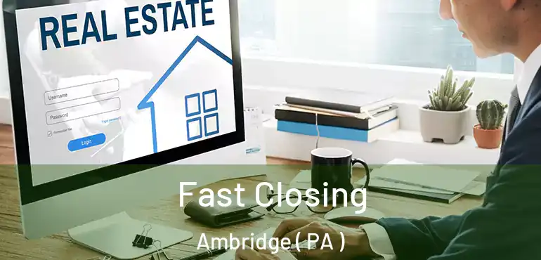  Fast Closing Ambridge ( PA )
