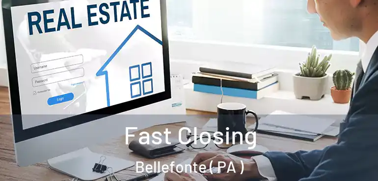  Fast Closing Bellefonte ( PA )