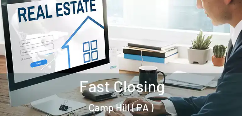  Fast Closing Camp Hill ( PA )