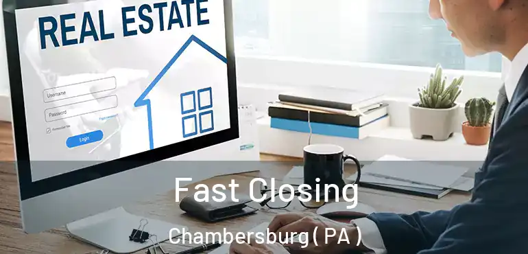  Fast Closing Chambersburg ( PA )